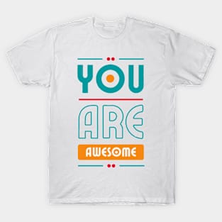 You Are Awesome T-Shirt